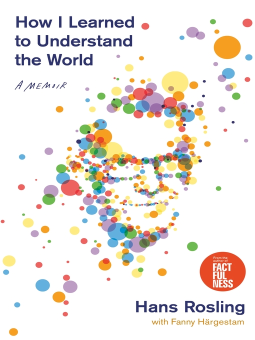Title details for How I Learned to Understand the World by Hans Rosling - Available